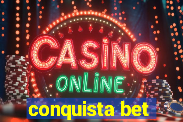 conquista bet